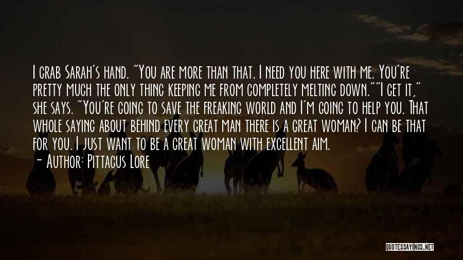 Behind Every Man Is A Great Woman Quotes By Pittacus Lore