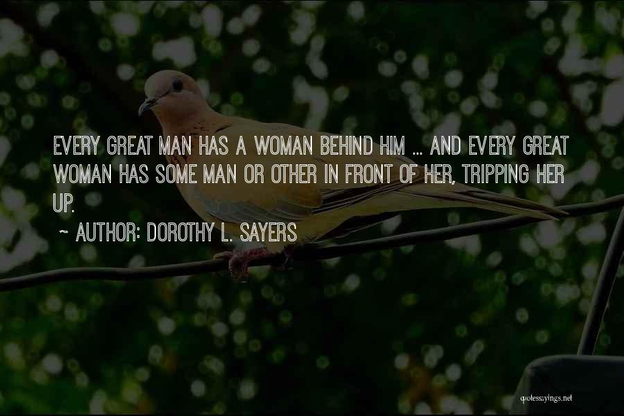 Behind Every Man There's A Woman Quotes By Dorothy L. Sayers