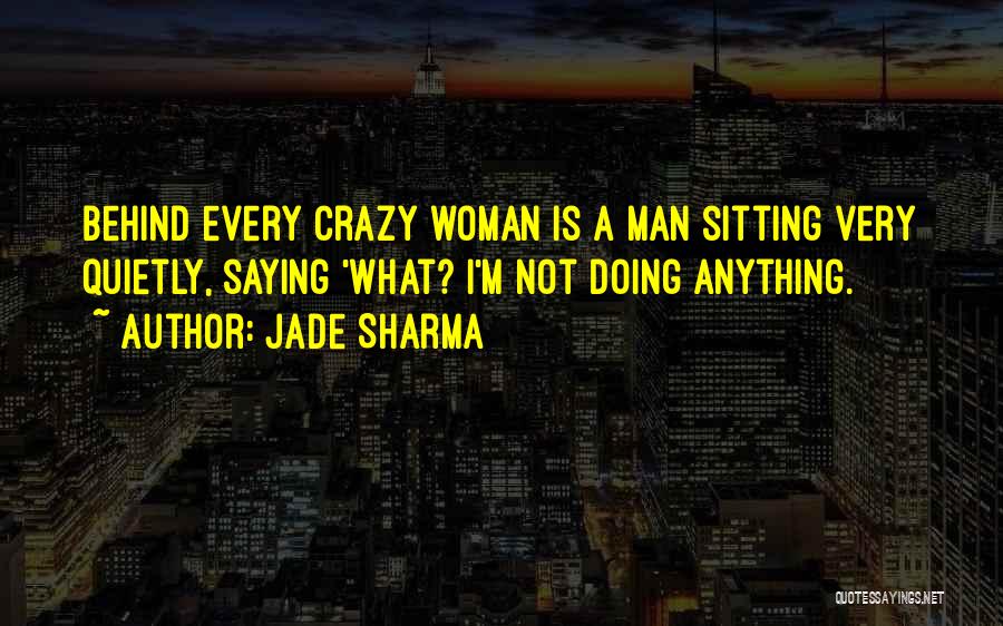 Behind Every Man There's A Woman Quotes By Jade Sharma