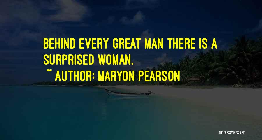 Behind Every Man There's A Woman Quotes By Maryon Pearson