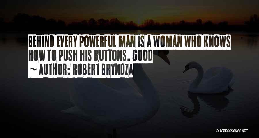 Behind Every Man There's A Woman Quotes By Robert Bryndza