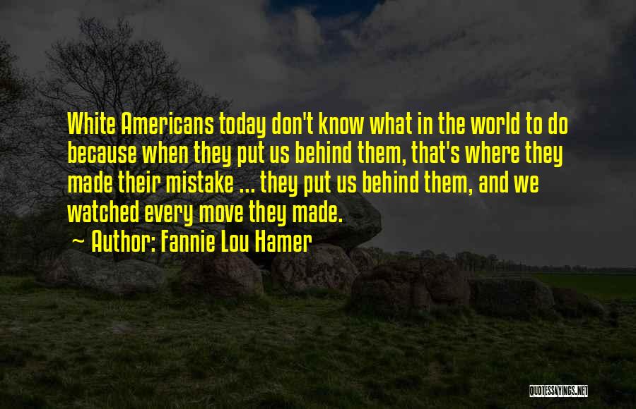 Behind Every Quotes By Fannie Lou Hamer