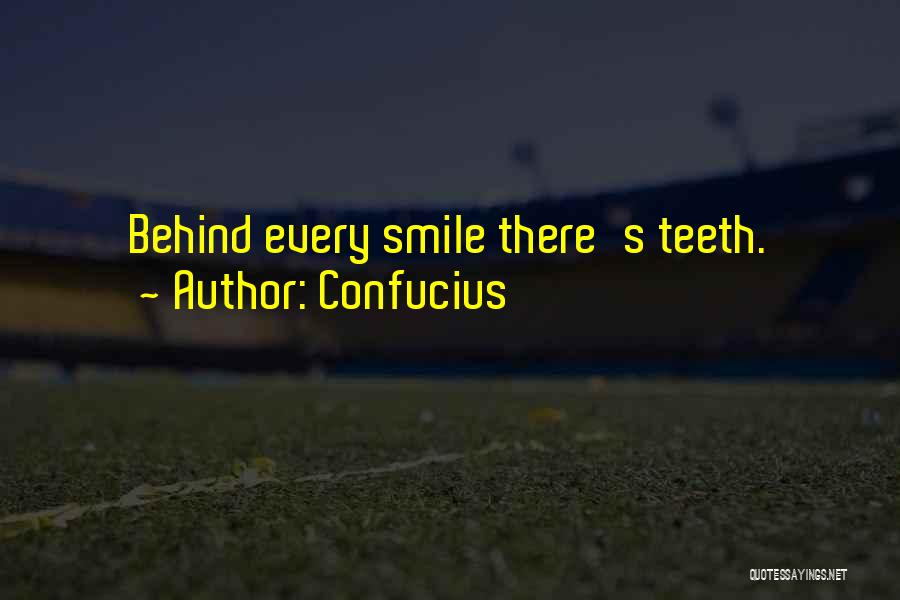 Behind Every Smile There Is Quotes By Confucius