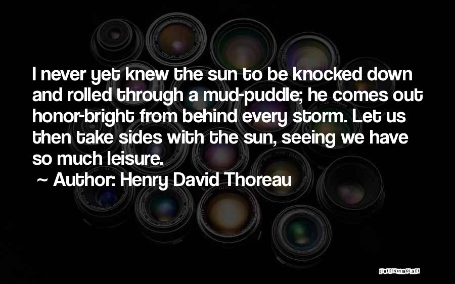 Behind Every Storm Quotes By Henry David Thoreau