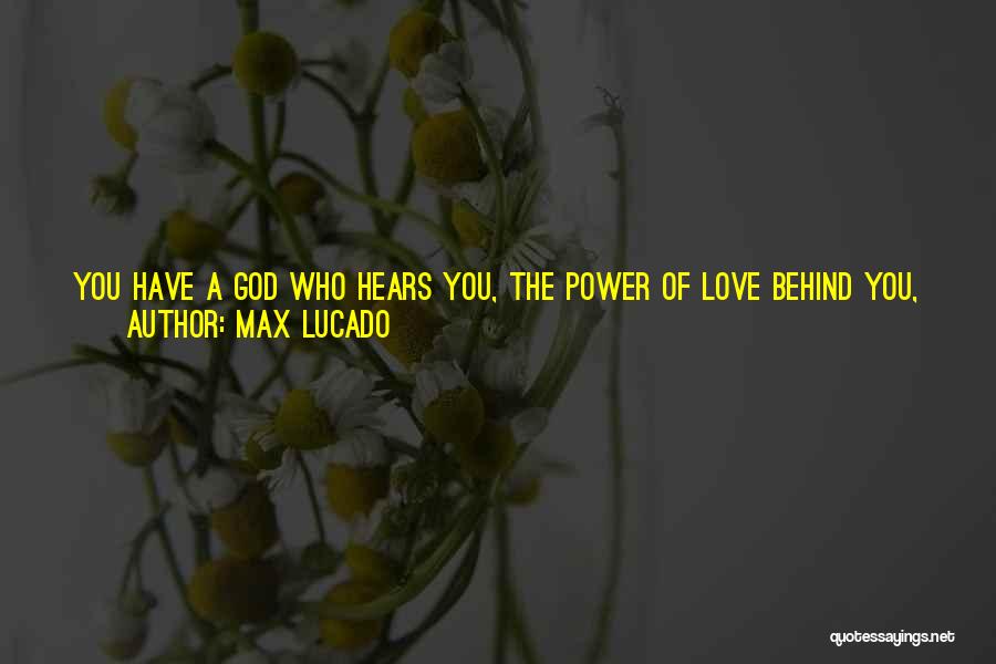 Behind Every Storm Quotes By Max Lucado