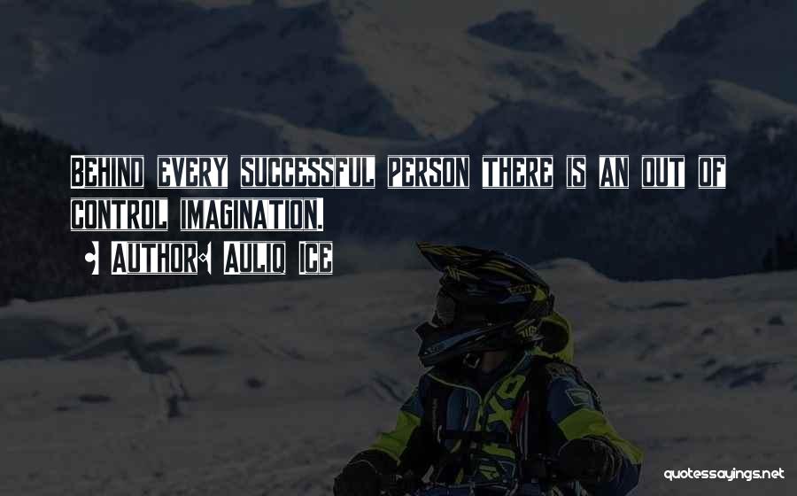 Behind Every Successful Person Quotes By Auliq Ice