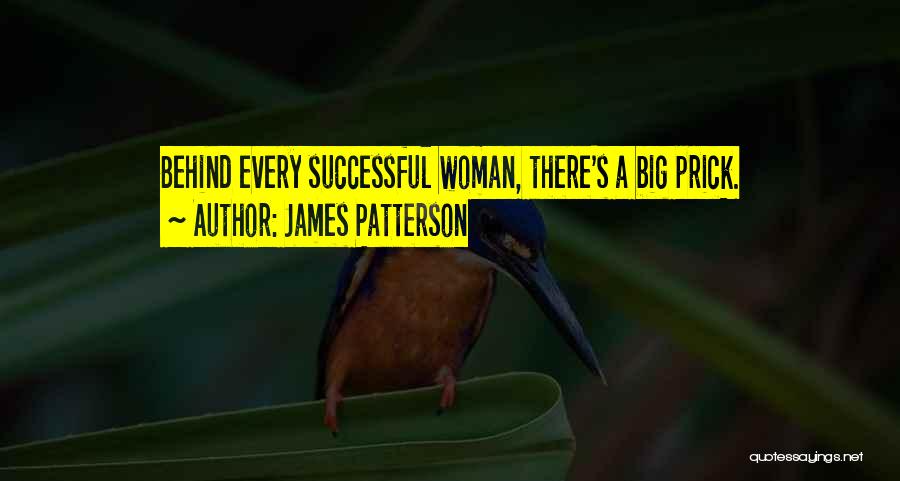 Behind Every Woman Funny Quotes By James Patterson