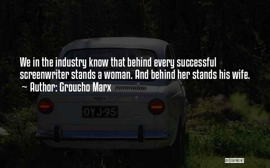 Behind Every Woman Quotes By Groucho Marx
