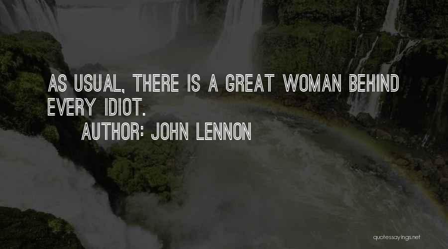 Behind Every Woman Quotes By John Lennon