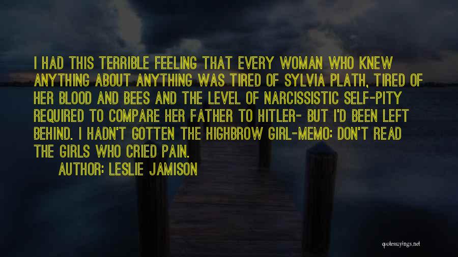 Behind Every Woman Quotes By Leslie Jamison