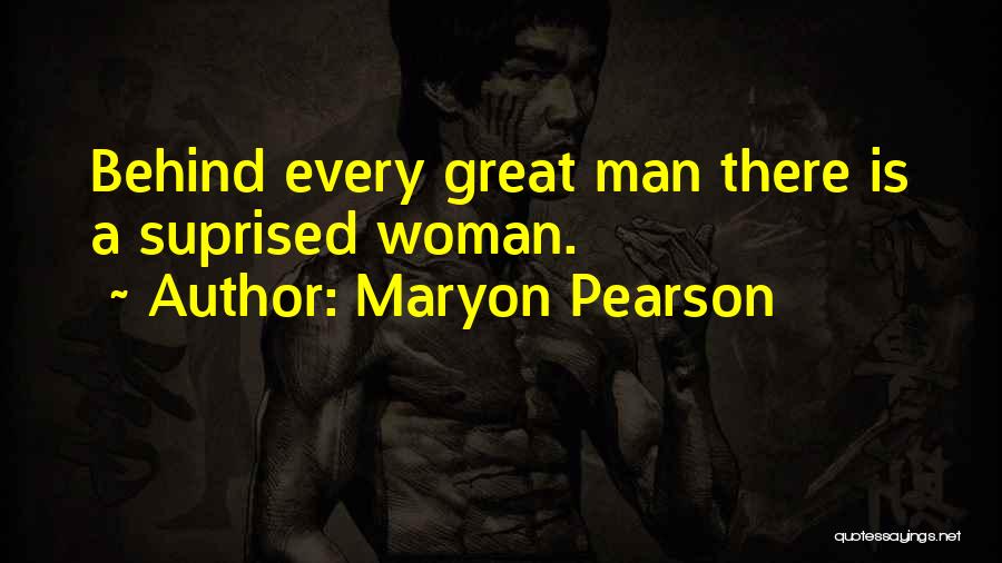 Behind Every Woman Quotes By Maryon Pearson