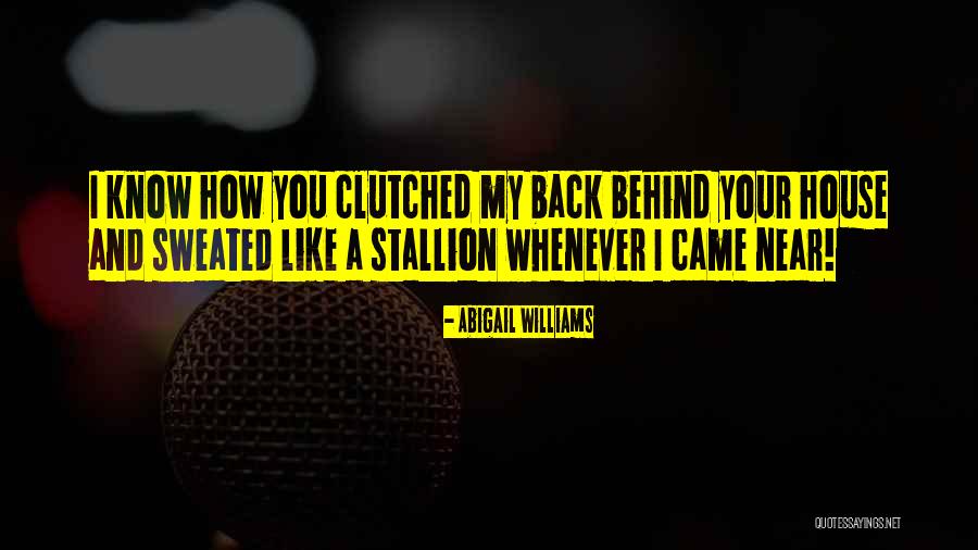 Behind Me Quotes By Abigail Williams Behind Me Quotes By Abigail Williams