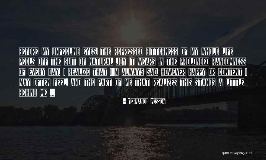 Behind Me Quotes By Fernando Pessoa Behind Me Quotes By Fernando Pessoa