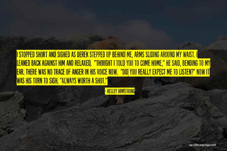 Behind Me Quotes By Kelley Armstrong Behind Me Quotes By Kelley Armstrong