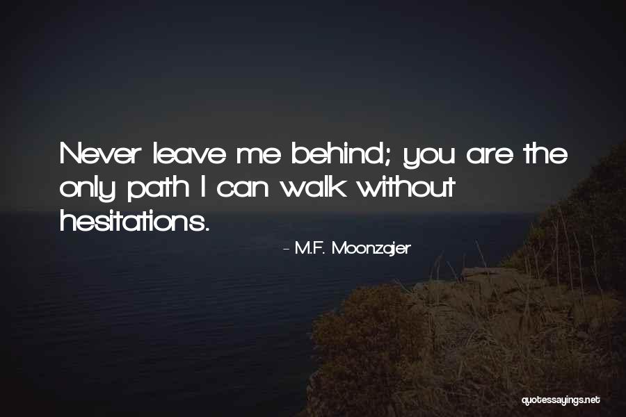 Behind Me Quotes By M.F. Moonzajer