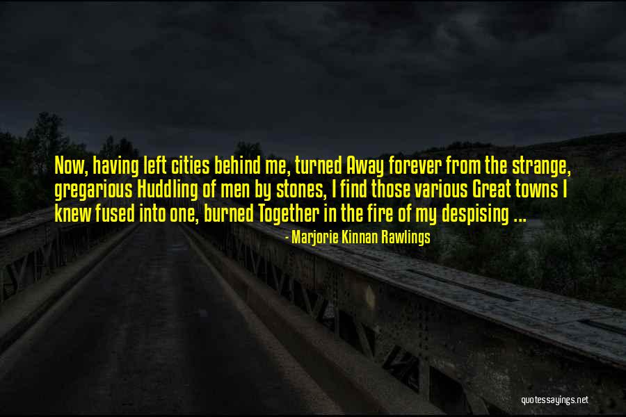 Behind Me Quotes By Marjorie Kinnan Rawlings Behind Me Quotes By Marjorie Kinnan Rawlings
