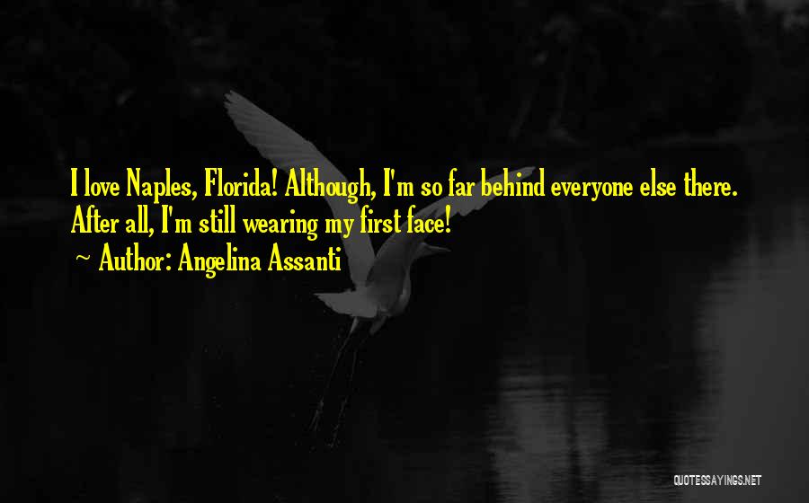 Behind My Face Quotes By Angelina Assanti
