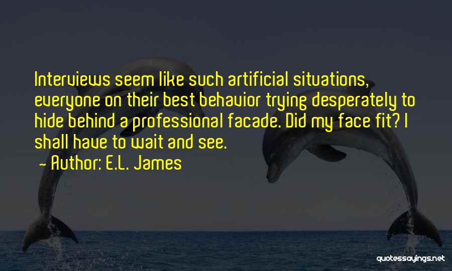 Behind My Face Quotes By E.L. James