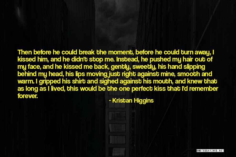 Behind My Face Quotes By Kristan Higgins