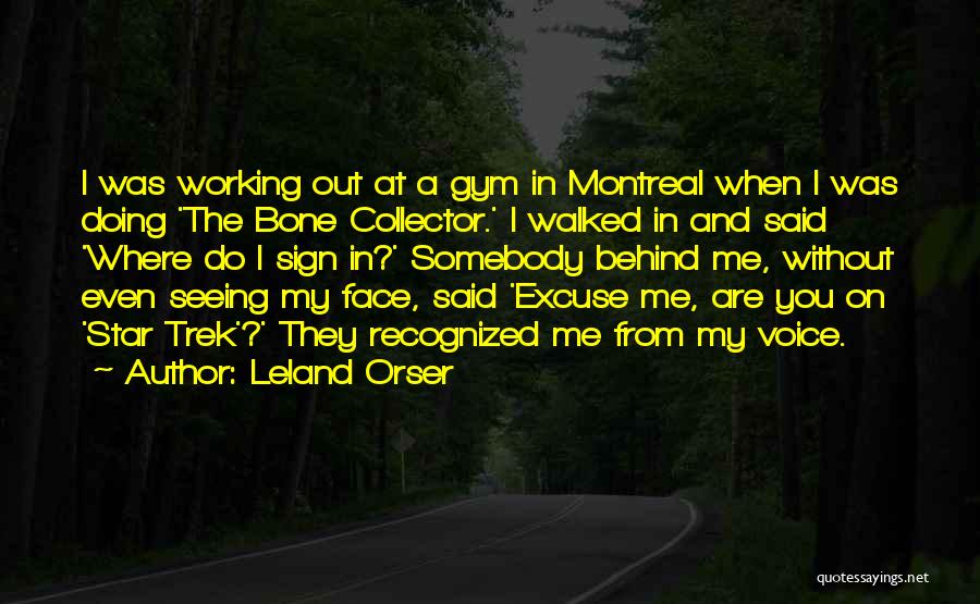 Behind My Face Quotes By Leland Orser