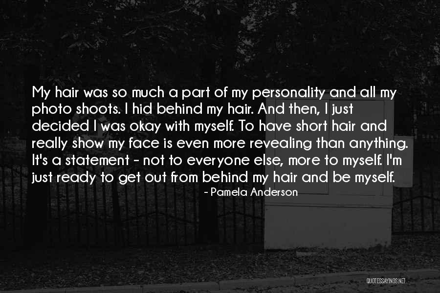 Behind My Face Quotes By Pamela Anderson