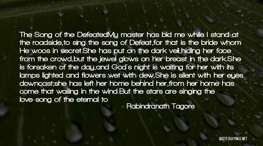 Behind My Face Quotes By Rabindranath Tagore