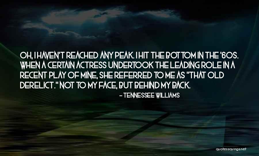 Behind My Face Quotes By Tennessee Williams