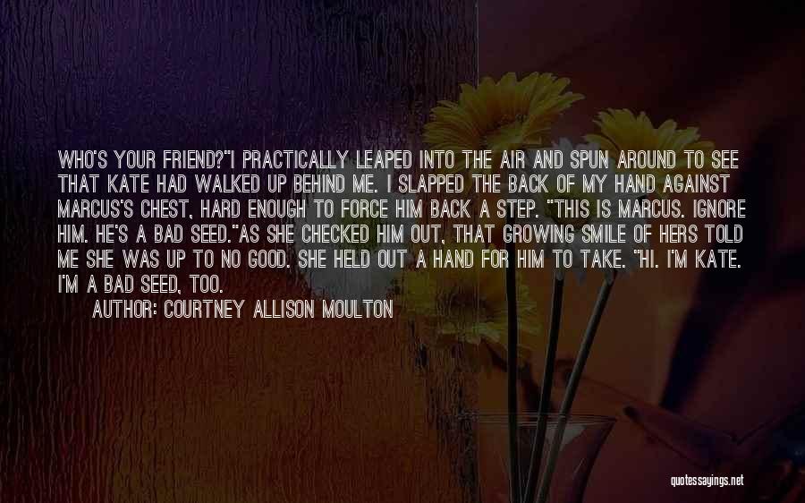 Behind My Smile Quotes By Courtney Allison Moulton