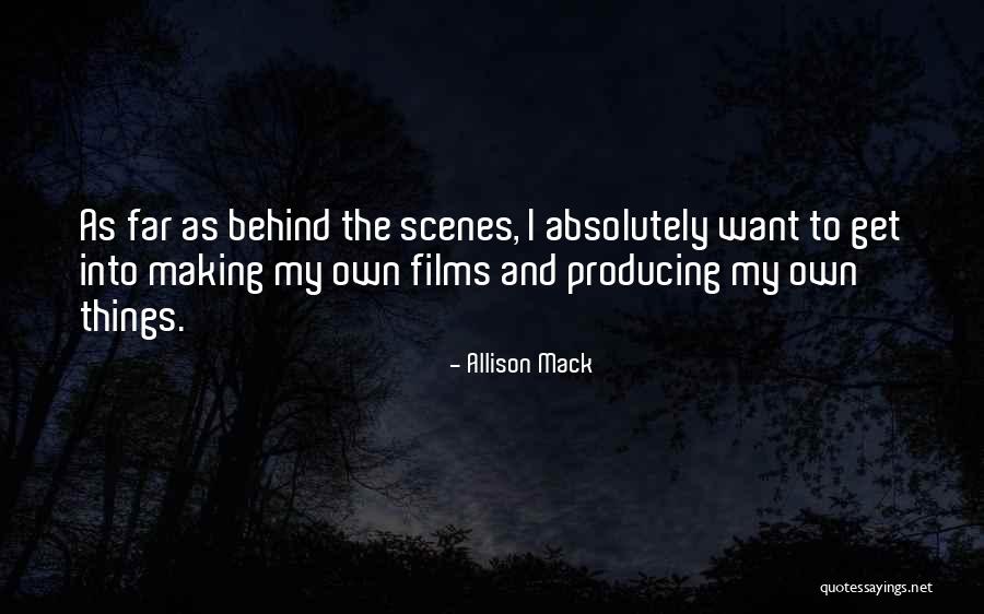 Behind Scenes Quotes By Allison Mack