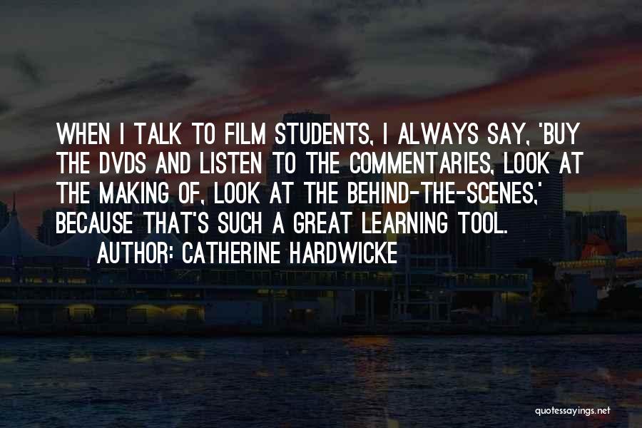 Behind Scenes Quotes By Catherine Hardwicke