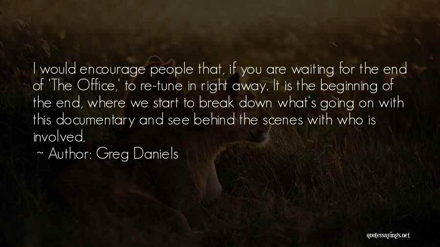 Behind Scenes Quotes By Greg Daniels