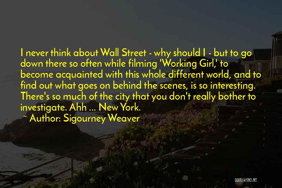 Behind Scenes Quotes By Sigourney Weaver