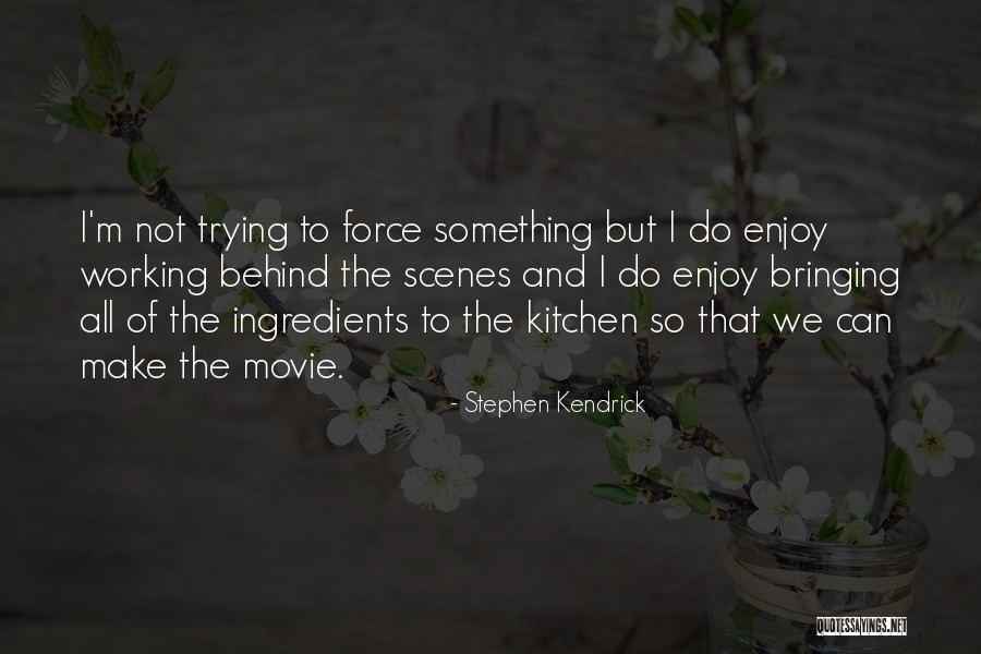 Behind Scenes Quotes By Stephen Kendrick Behind Scenes Quotes By Stephen Kendrick
