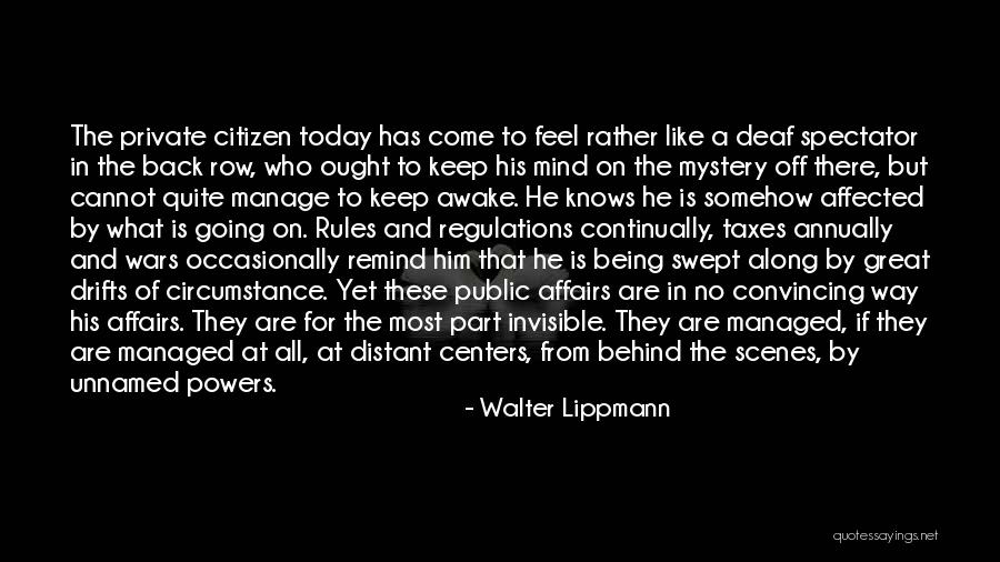 Behind Scenes Quotes By Walter Lippmann