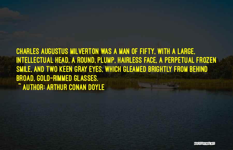 Behind Smile Quotes By Arthur Conan Doyle
