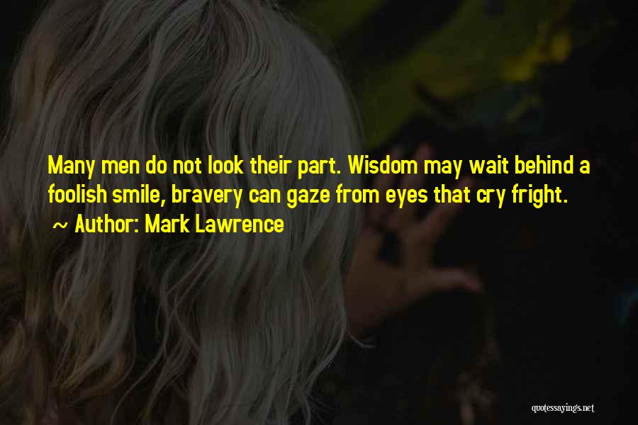 Behind Smile Quotes By Mark Lawrence
