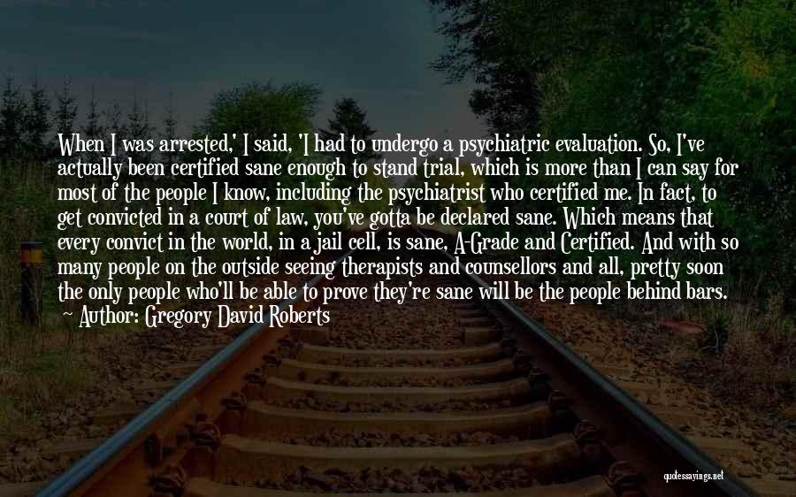 Behind The Bars Quotes By Gregory David Roberts