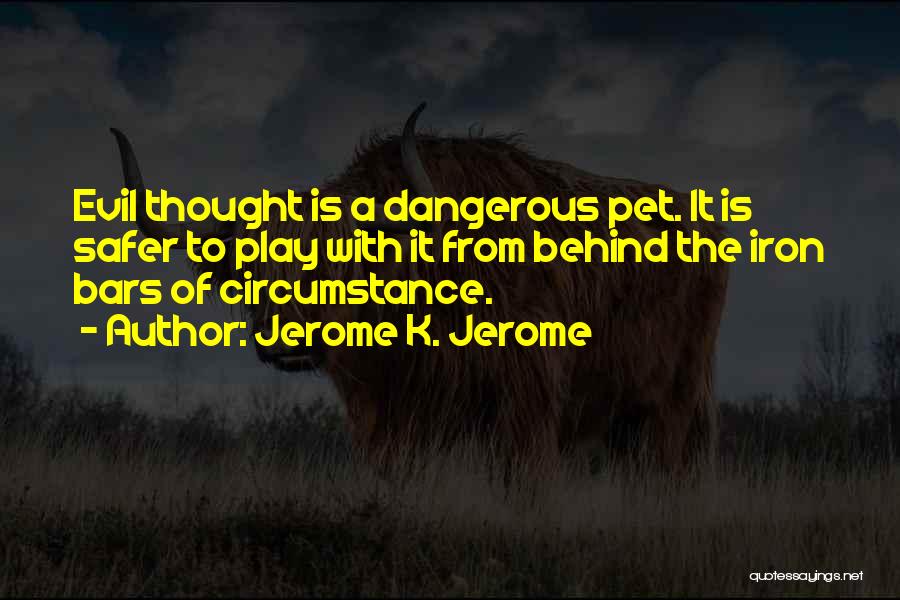 Behind The Bars Quotes By Jerome K. Jerome