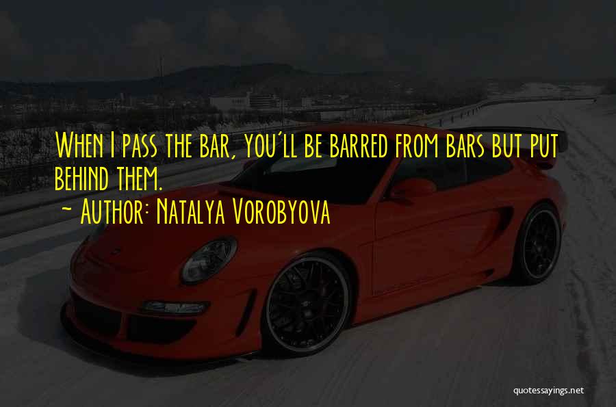 Behind The Bars Quotes By Natalya Vorobyova