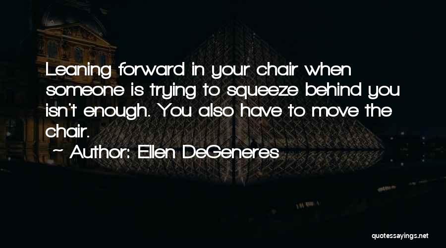 Behind The Chair Funny Quotes By Ellen DeGeneres