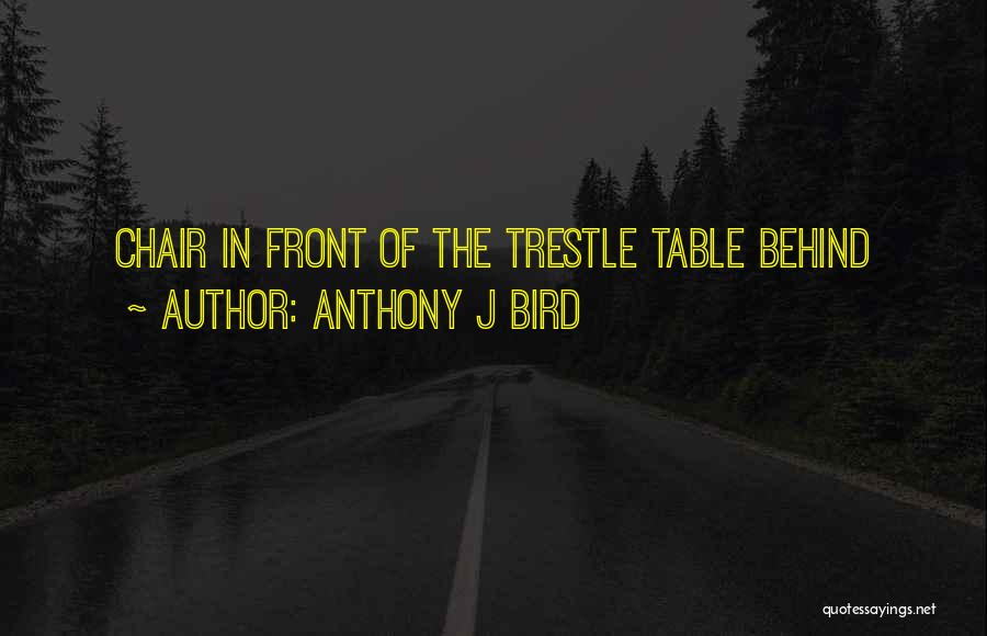 Behind The Chair Quotes By Anthony J Bird