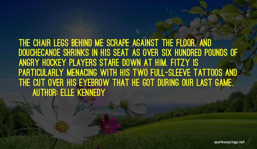 Behind The Chair Quotes By Elle Kennedy