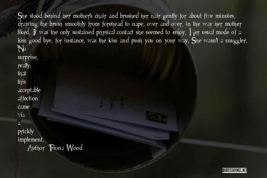 Behind The Chair Quotes By Fiona Wood