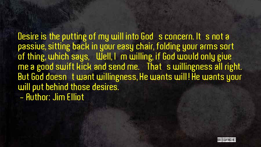 Behind The Chair Quotes By Jim Elliot