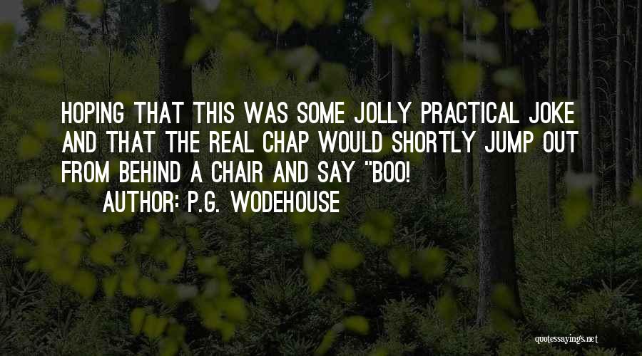 Behind The Chair Quotes By P.G. Wodehouse