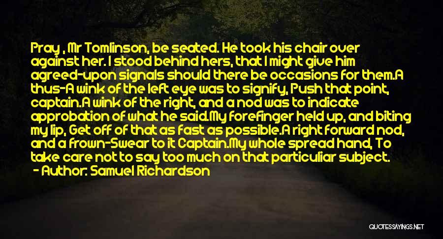 Behind The Chair Quotes By Samuel Richardson