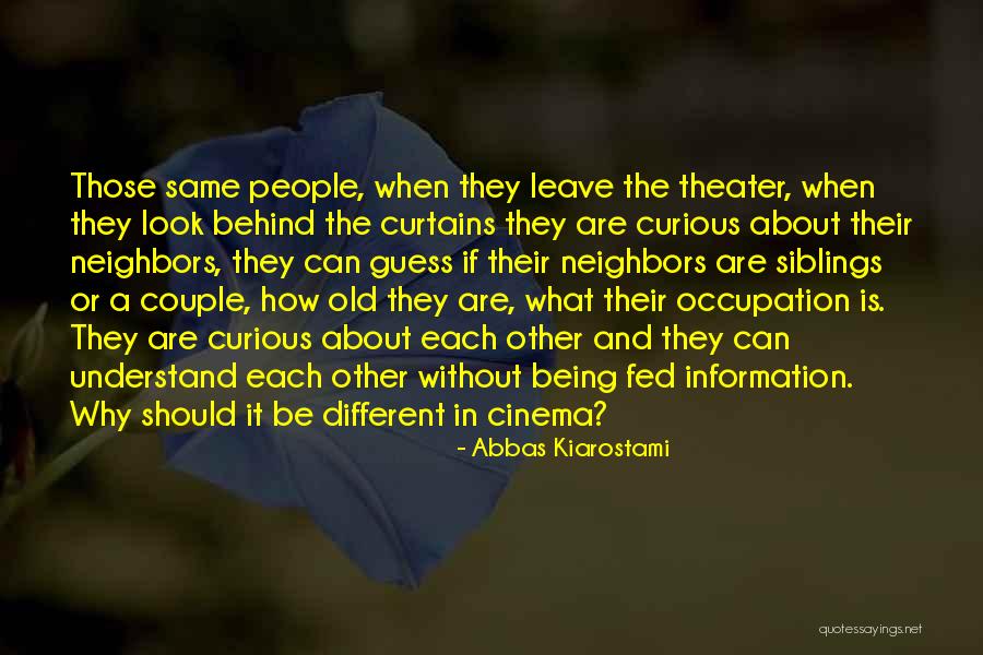Behind The Curtains Quotes By Abbas Kiarostami Behind The Curtains Quotes By Abbas Kiarostami