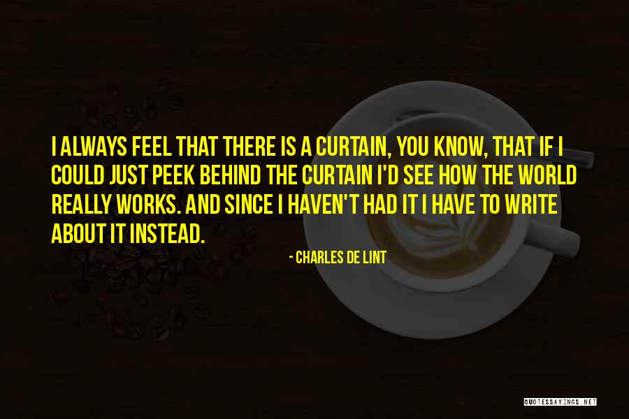 Behind The Curtains Quotes By Charles De Lint Behind The Curtains Quotes By Charles De Lint