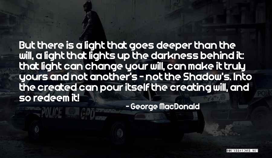 Behind The Darkness Quotes By George MacDonald Behind The Darkness Quotes By George MacDonald