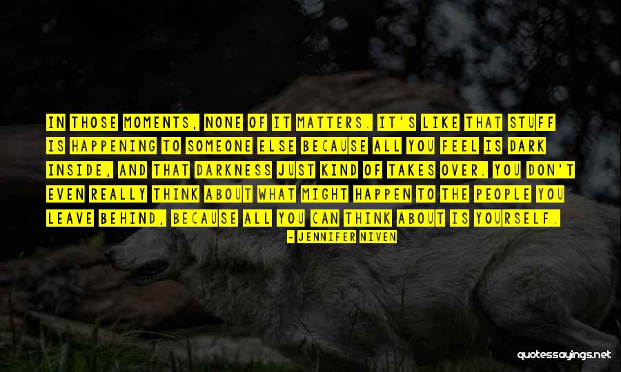 Behind The Darkness Quotes By Jennifer Niven Behind The Darkness Quotes By Jennifer Niven